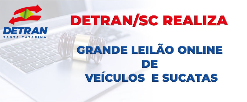 DETRAN/SC REALIZA GRANDE LEILÃO ONLINE DE VEÍCULOS E SUCATAS